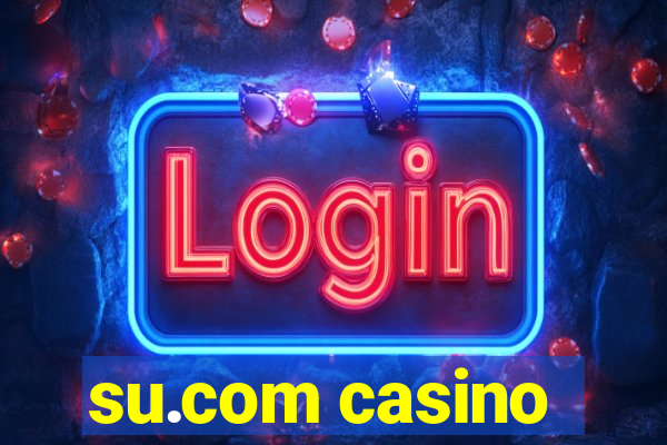su.com casino